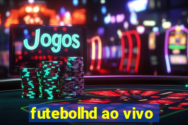 futebolhd ao vivo